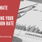 The Ultimate Guide to Increasing Your Conversion Rate