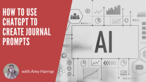ChatGPT to Create Journal Prompts