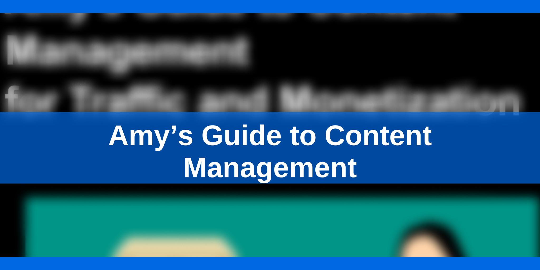Amy’s Guide to Content Management