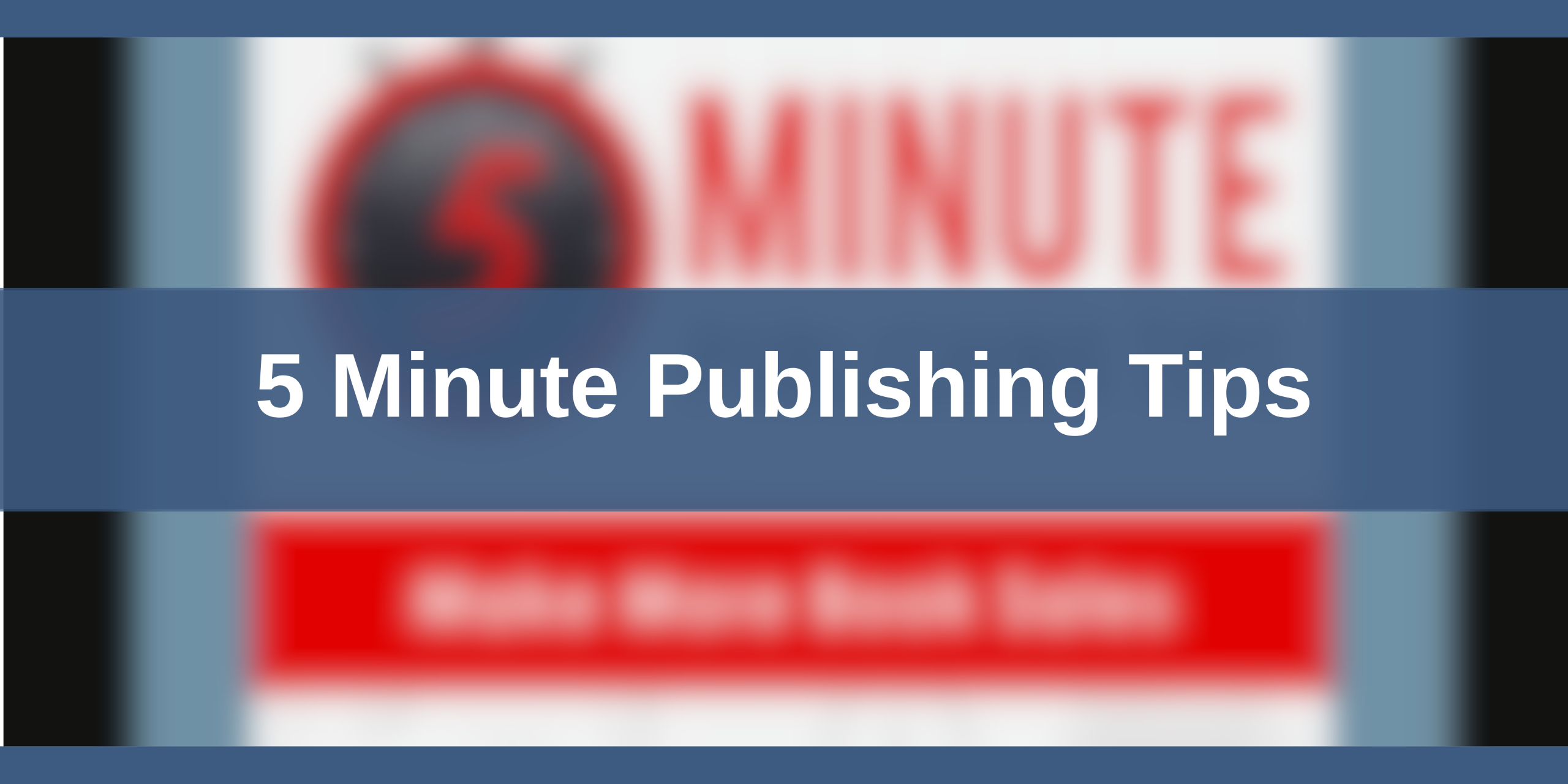 5 Minute Publishing Tips