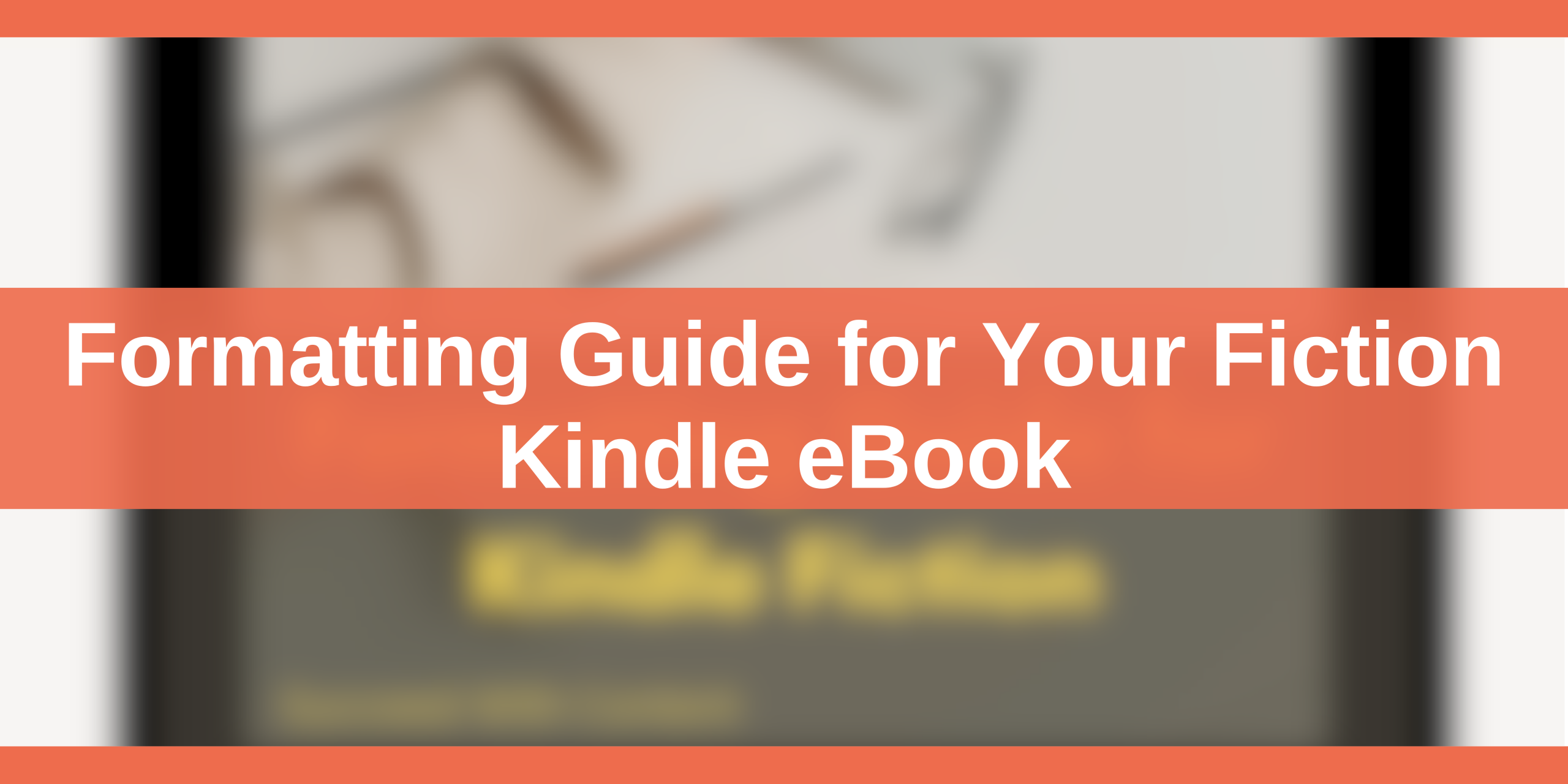 Formatting Guide for Your Fiction Kindle eBook