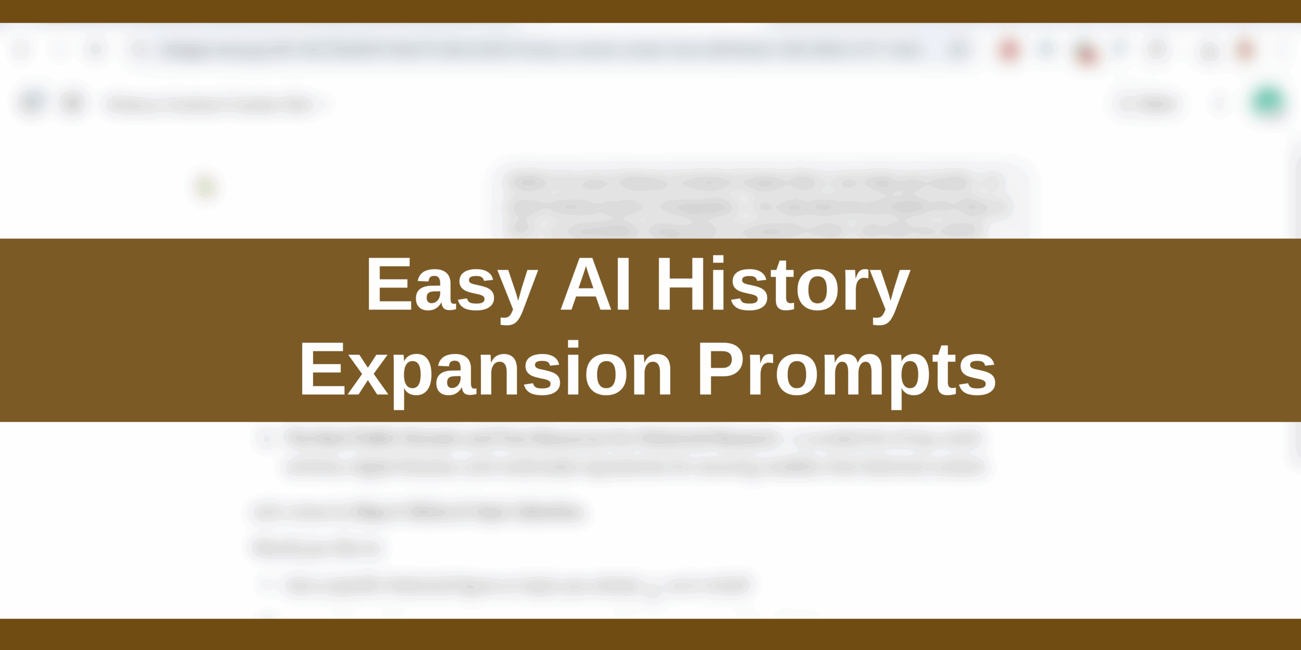 Easy AI History Expansion Prompts