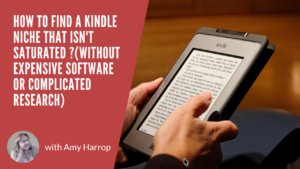 How to Find a Kindle Niche That Isn't Saturated (Without Expensive Software or Complicated Research)