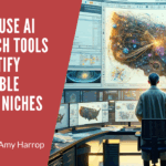 How to Use AI Research Tools to Identify Profitable Market Niches