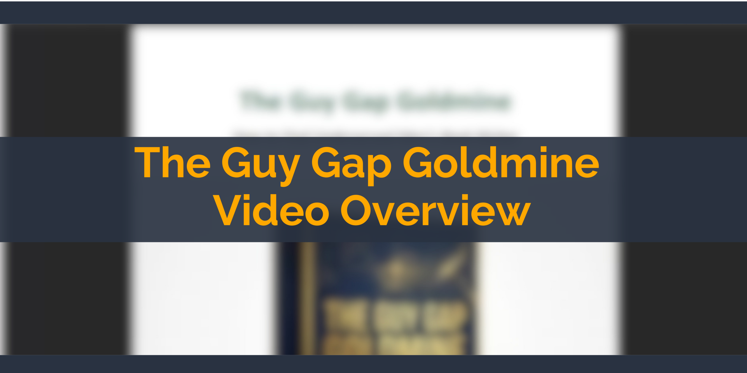 The Guy Gap Goldmine Video Overview